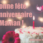 Joyeux anniversaire maman, bon anniversaire maman