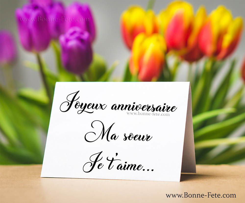 Joyeux anniversaire ma soeur, je t'aime de tout mon coeur bon anniversaire