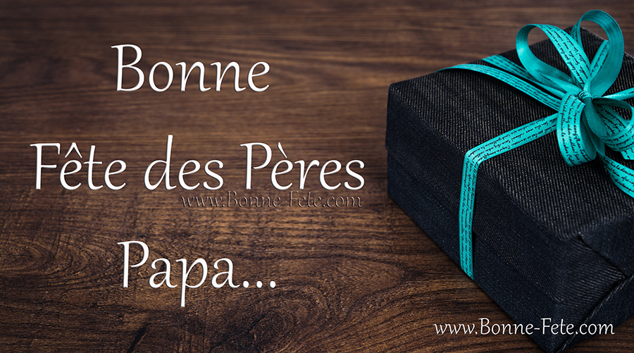 Fête des pères, bonne fete papa