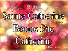 Bonne fête saint Catherine prénom Catherine 29 Avril
