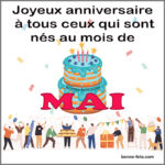 joyeux anniversaire à ceux qui sont nés au mois de mai bon anniversaire a vous