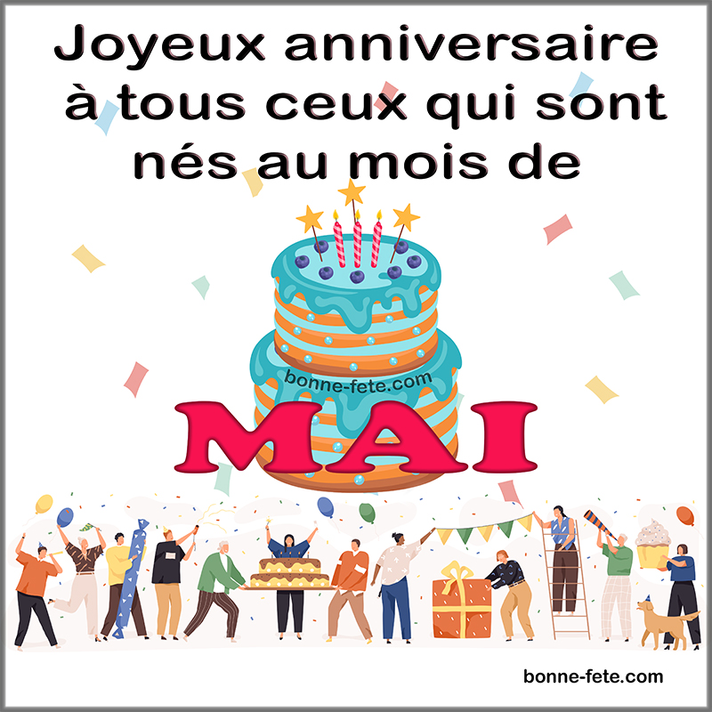 joyeux anniversaire à ceux qui sont nés au mois de mai bon anniversaire a vous