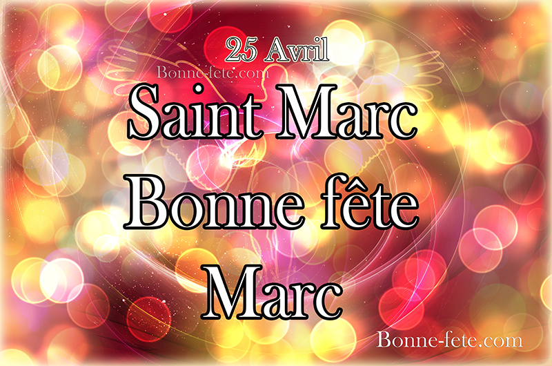 Saint Marc, Jean-Marc, bonne fête à tous les Marc