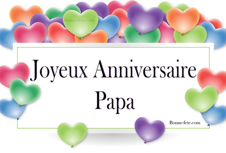 Souhaiter un joyeux anniversaire a papa, bon anniversaire papa texte d'anniversaire pour mon papa