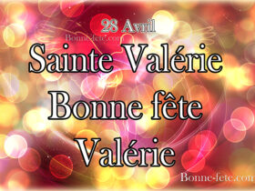Bonne fête saint Valérie prénom Valérie 28 Avril