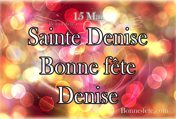 Sainte Denise, bonne fête Denise, 15 mai; Prénom Denise