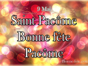 Bonne fête Saint Pacôme 9 mai, prénom Pacôme