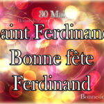 Saint Ferdinand, Bonne fête Ferdinand 30 mai, Prénom Ferdinand