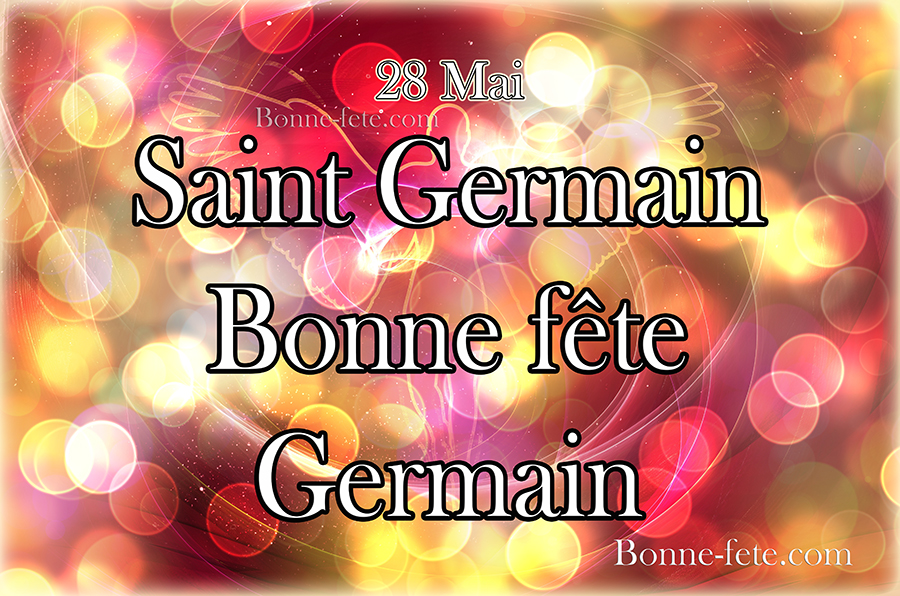 Saint Germain, Bonne fête Germain 28 mai, prénom Germain,