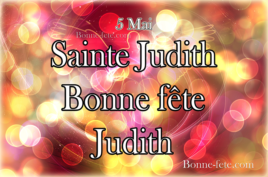 Sainte Judith Prenom Judith, 5 mai, bonne fête