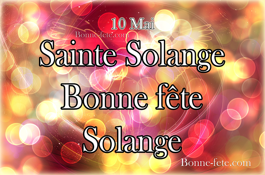 Sainte Solange Bonne fête 10 mai, prénom Solange